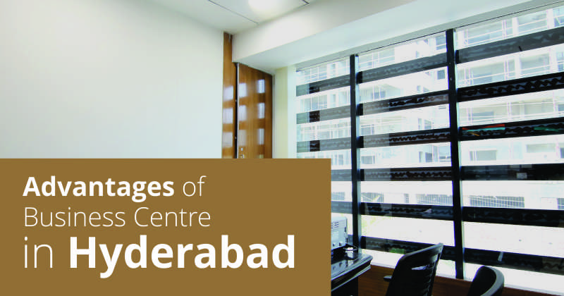Advantages of Business Centre in Hyderabad